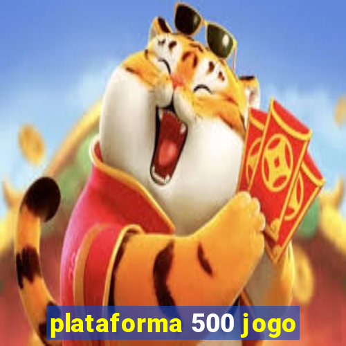 plataforma 500 jogo